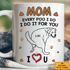 Personalize Gift for Dog Dad Every poo I do Mug