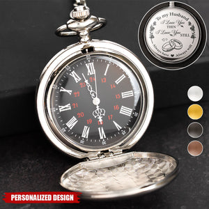 I Love You Then I Love You Still-Personalized Pocket Watch