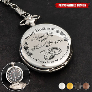 I Love You Then I Love You Still-Personalized Pocket Watch
