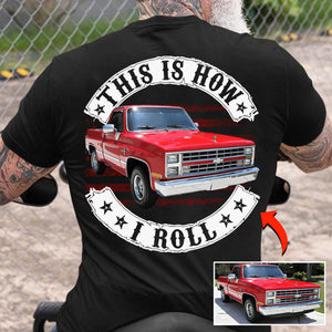 This Is How I Roll-Personalized Upload Vehicle Photo T-shirt