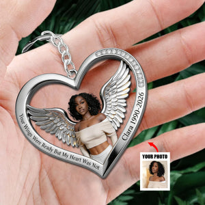Your Wings Were Ready But My Heart Was Not - Personalized Memorial Keychain