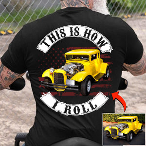This Is How I Roll-Personalized Upload Vehicle Photo T-shirt
