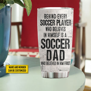 Behind Every Soccer Player-Personalized Soccer Dad Son Stainless Steel Tumbler-Father's Day Gift For Soccer Lovers