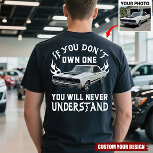 Personalized If You Don't Own One You Will Never Understand Backside Shirt, Custom Car Photo Shirt