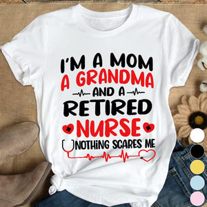 I'm A Mom And A Grandma And A Retired Nurse Cotton Nurse T-shirt - Gift For Nurse