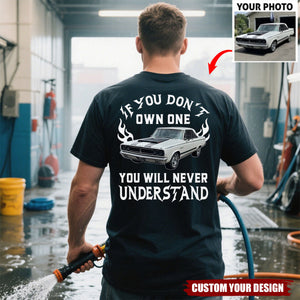 Personalized If You Don't Own One You Will Never Understand Backside Shirt, Custom Car Photo Shirt