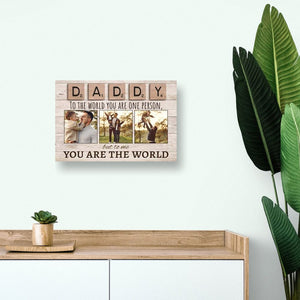 Daddy To The World You Are One Person But To Us You Are The World Photo Prsonalized Horizontal Poster