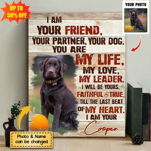 Custom Dog Portrait Poster, I Am Your Dog Personalized Photo Pet Gifts For Pet Owners