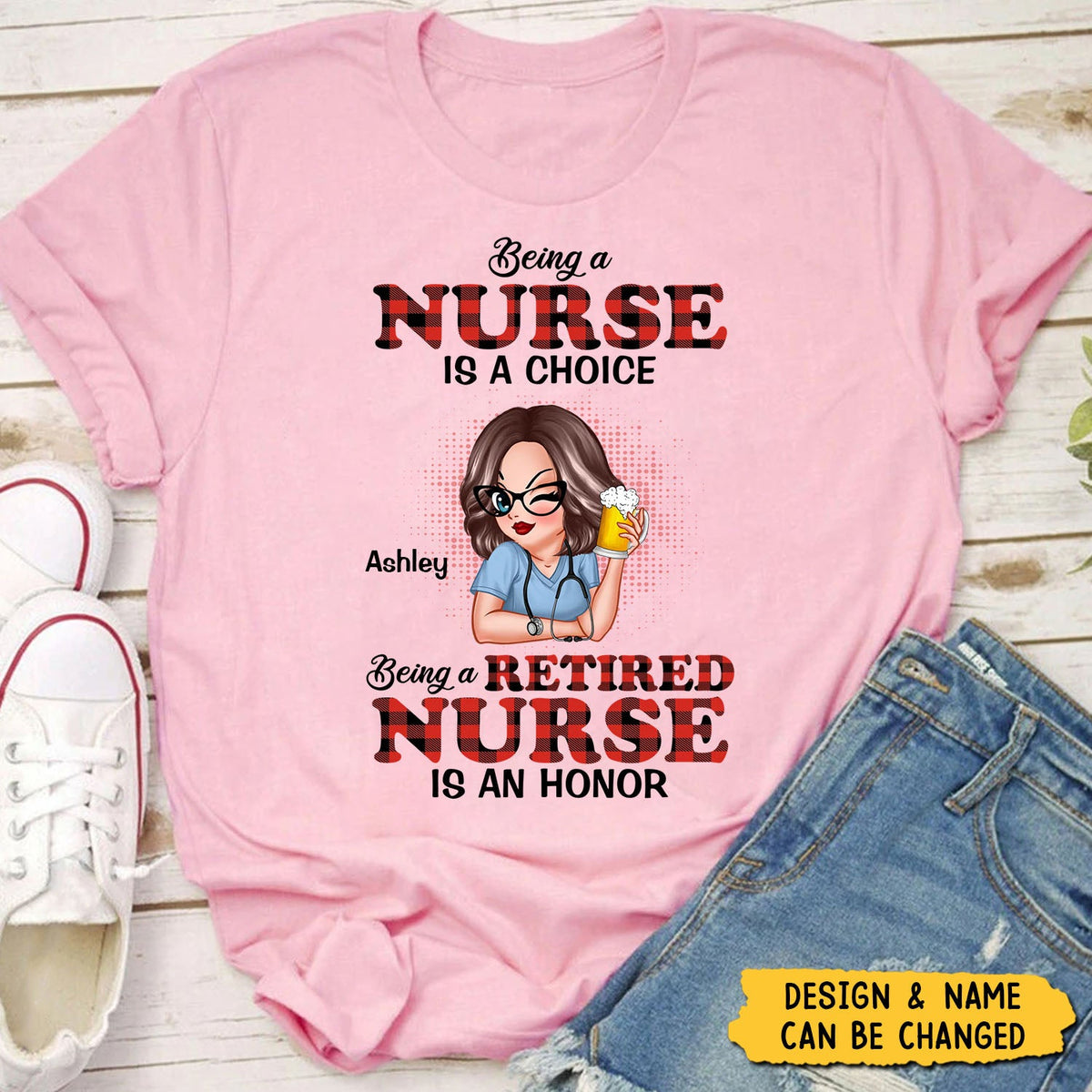 Being A Nurse Is A Choice, Being A Retired Nurse Is An Honor Personalized Shirt