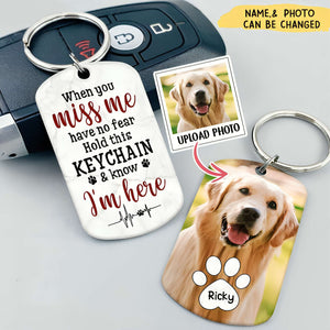When You Miss Me Have No Fear Personalized Aluminum Keychain Gift For Family,Dog Lovers,Cat Lovers