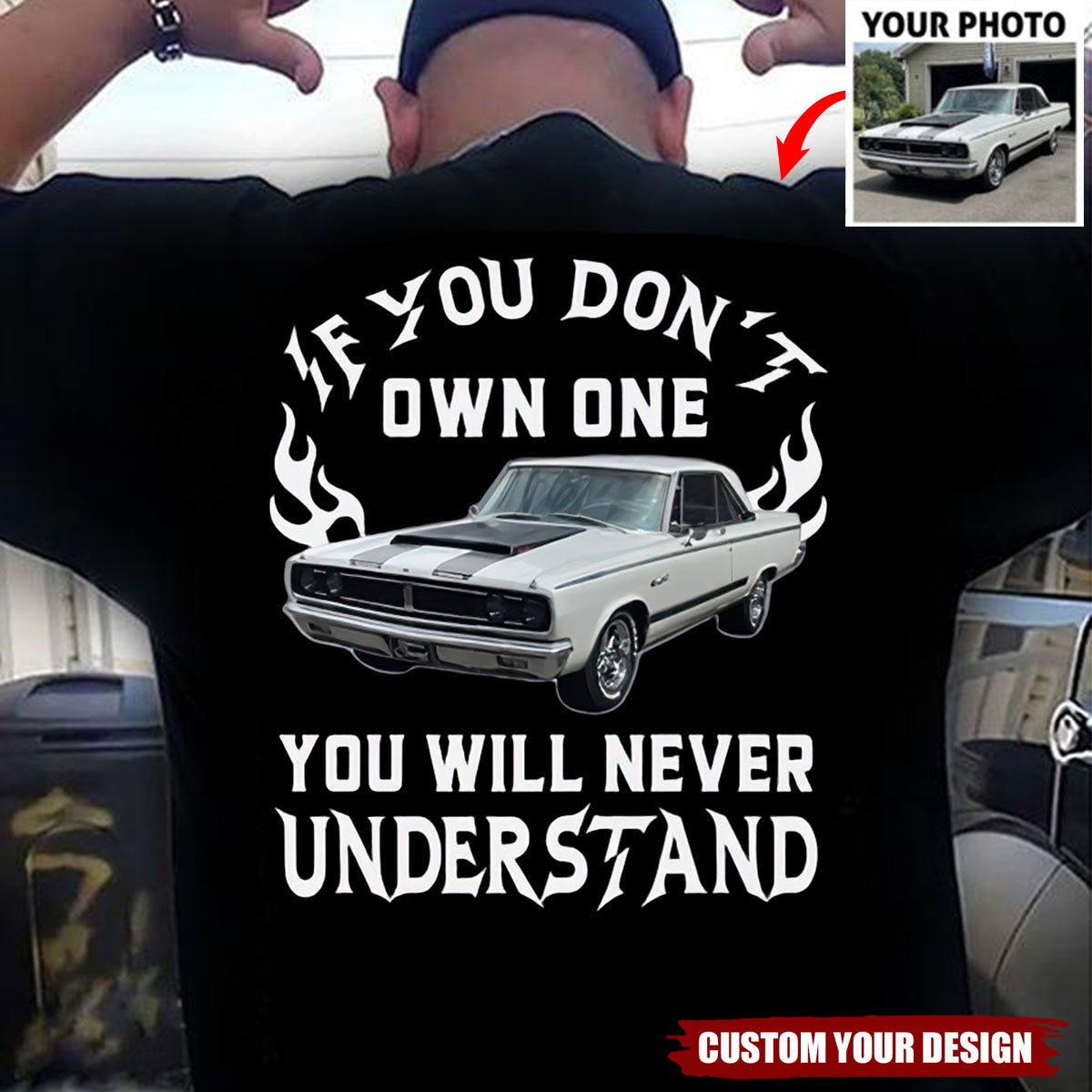 Personalized If You Don't Own One You Will Never Understand Backside Shirt, Custom Car Photo Shirt