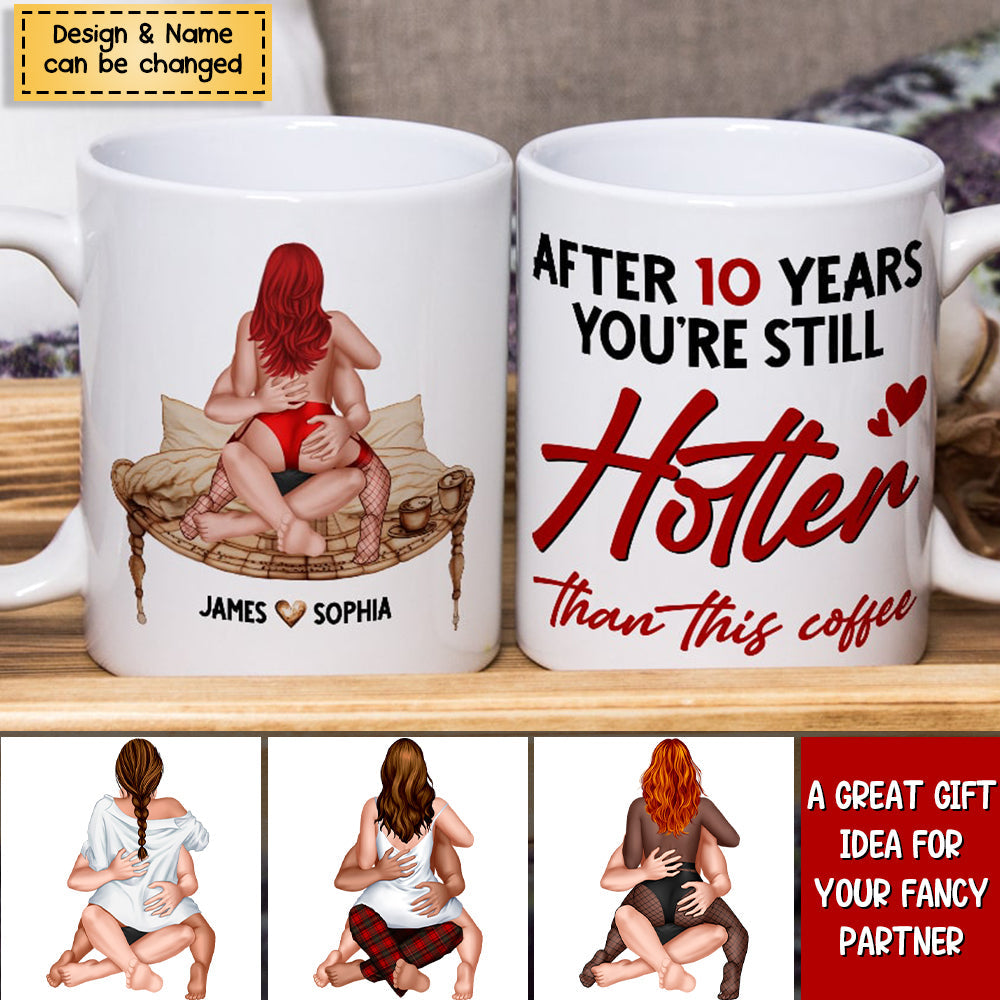 Couple, After 10 Years You're Still Hotter Than This Coffee, Personalized Mug, Couple Gifts