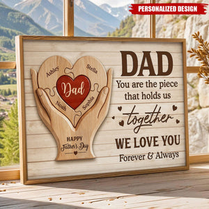 Dad You Are The Piece That Holds Us Together-Personalized Poster-Father's Day Gift For Dad, Husband