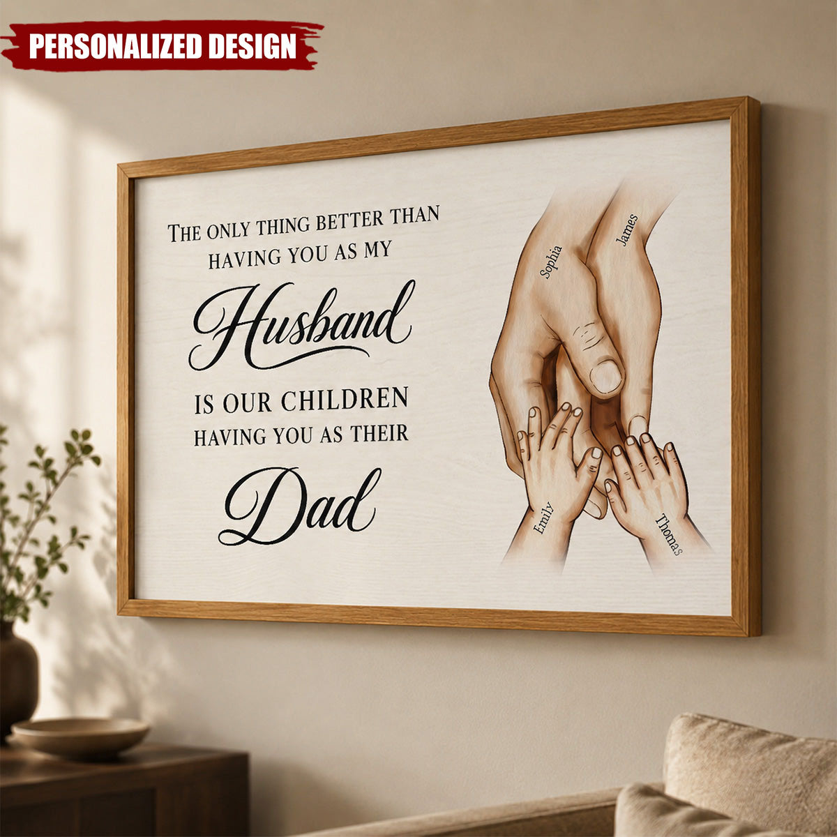 The Only Thing Having You As My Husband Family Hands-Personalized Poster-Father's Day Gift