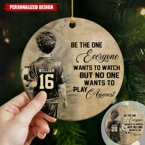 Be The One Everyone Want To Watch Sport Againist-Personalized Soccer Kid Boy/Girl Christmas Ornament