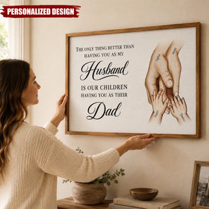 The Only Thing Having You As My Husband Family Hands-Personalized Poster-Father's Day Gift