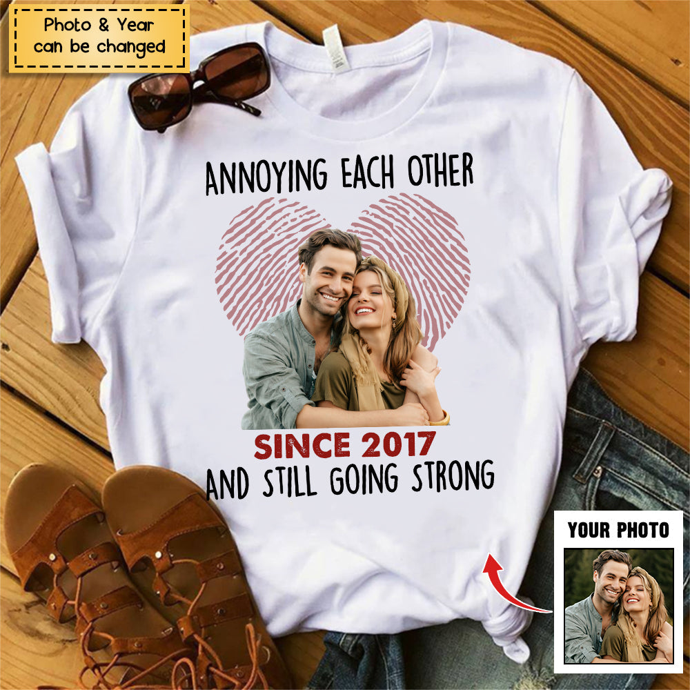 Custom Photo Annoying Each Other Since Year Still Going Strong Couple Shirt