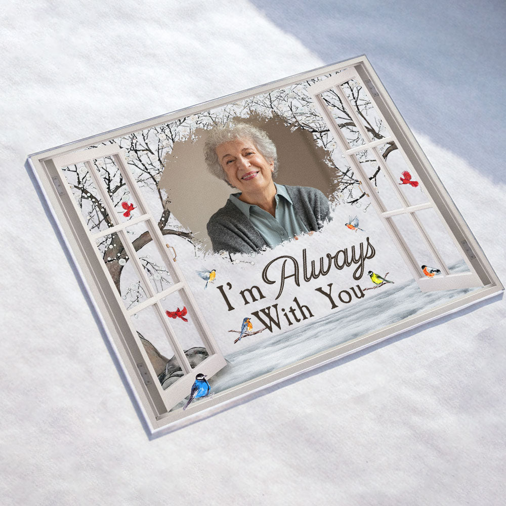 I'm Always With You Memorial - Personalized Photo Acrylic Plaque