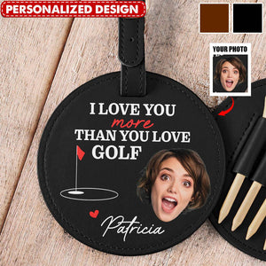I Love You More Than You Love Golf - Personalized Photo Leather Golf Bag Tag
