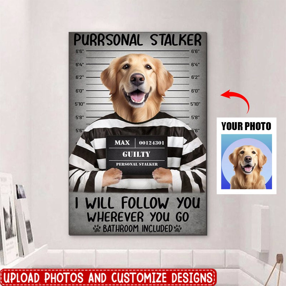 Personal Stalker Guilty Dog Cat Pet Portrait Funny Personalized Poster