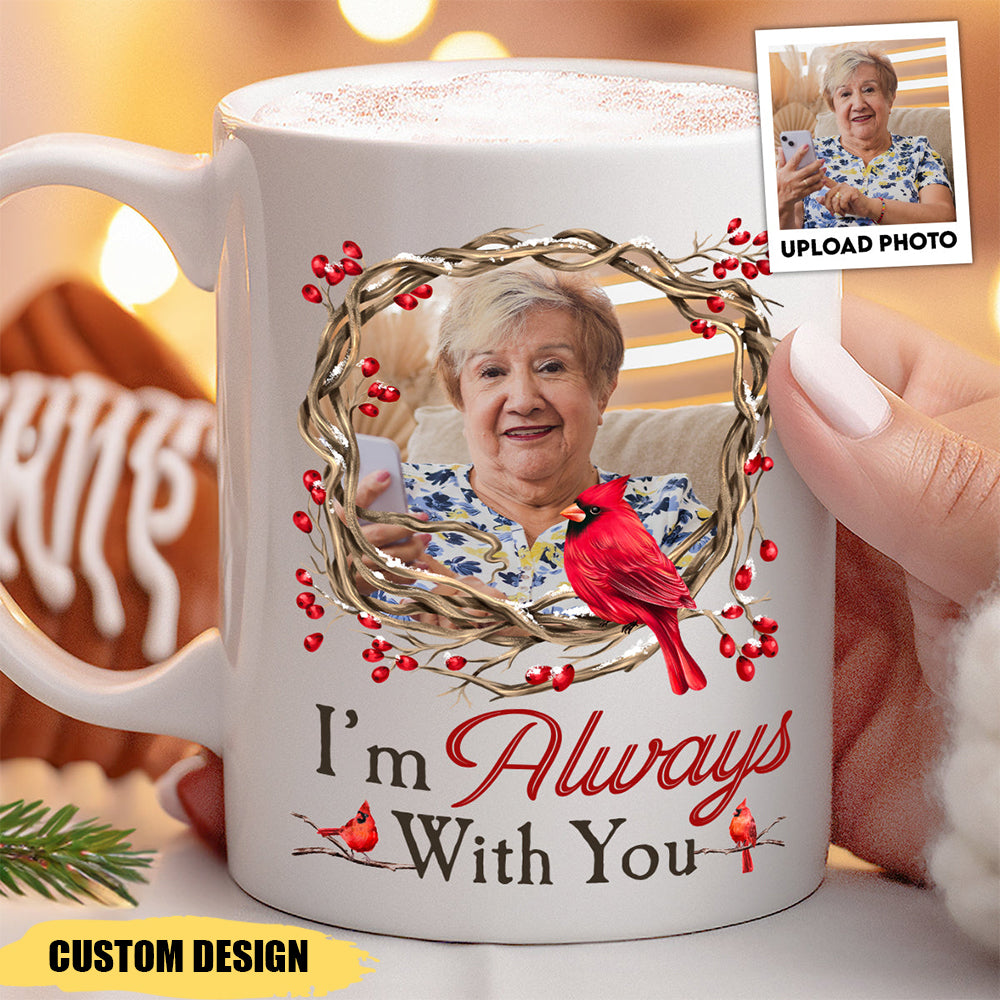 I Am Always With You Memorial Gift - Personalized Photo Mug