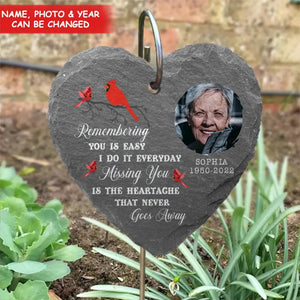 Remembering You Is Easy I Do It Everyday Missing You Is The Heartache That Never Goes Away - Personalized Garden Slate