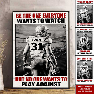 American Football Player Be The One Every One Wants To Watch, Custom Quote Saying, Name & Number Wall Art Print