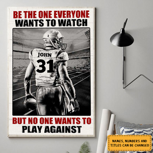 American Football Player Be The One Every One Wants To Watch, Custom Quote Saying, Name & Number Wall Art Print