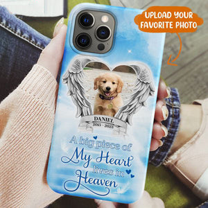 Personalized Memorial Phone Case - Upload Photo - Memorial Gift Idea For Family Member/ Pet Owner - A Big Piece Of My Heart Lives In Heaven