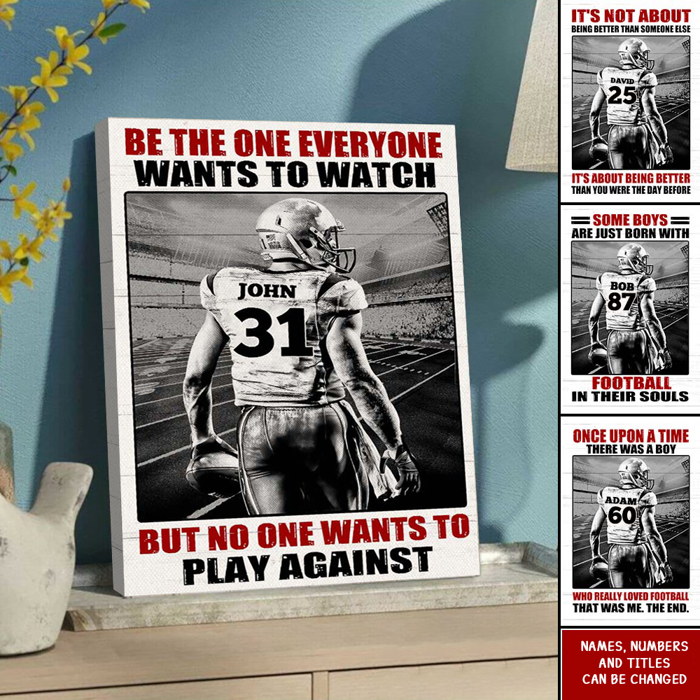American Football Player Be The One Every One Wants To Watch, Custom Quote Saying, Name & Number Wall Art Print