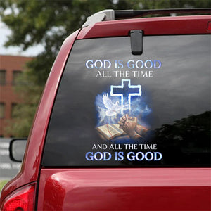 GOD IS GOOD ALL THE TIME AND ALL THE TIME GOD IS GOOD CAR STICKER