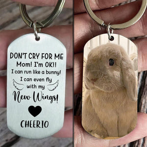 DON'T CRY FOR ME I'M OK!! - UPLOAD IMAGE - PERSONALIZED KEYCHAIN