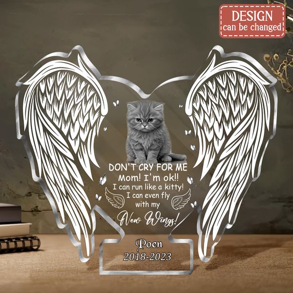 Custom Personalized Memorial Cat/Dog Photo Acrylic Plaque - Memorial Gift Idea for Pet Owners - Don't Cry For Me Mom! I'm Ok I Can Run Like A Kitty/puppy