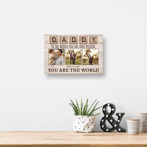 Daddy To The World You Are One Person But To Us You Are The World Photo Prsonalized Horizontal Poster